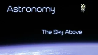 Astronomy - Chapter 2.1 - The Sky Above