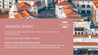 The Art of Making Places: Creating Cayalá & Herencia de Allende