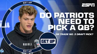 Would Patriots TRADING No. 3 draft pick be a GOOD MOVE? + Commanders QB THOUGHTS 👀 | Get Up