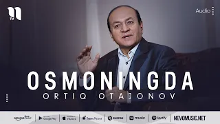 Ortiq Otajonov - Osmoningda (music version)