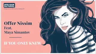 Offer Nissim Feat. Maya Simantov - If You Only Knew