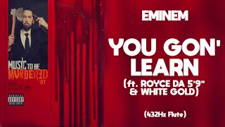 Eminem - You Gon' Learn ft. Royce Da 5'9" & White Gold (432Hz)