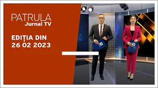 Patrula Jurnal TV, ediția din 26.02.2023