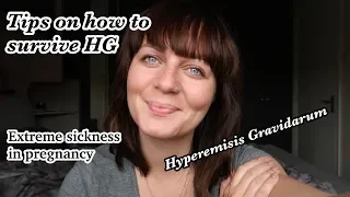 Tips to survive Hyperemesis gravidarum. How to help Extreme nausea and sickness in pregnancy