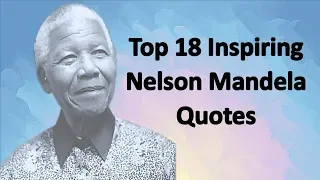 Top 18 Inspiring Nelson Mandela Quotes