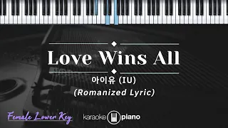 Love Wins All - 아이유 (IU) (KARAOKE PIANO - FEMALE LOWER KEY)