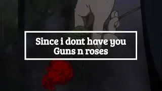 SINCE I DONT HAVE YOU/ Guns n' roses/ letra español-ingles