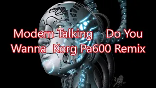 Modern Talking    Do You Wanna  Korg Pa600 Remix
