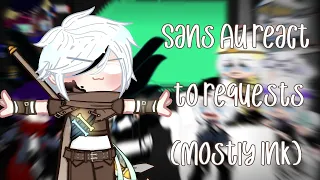 Sans AU react to Requests || mostly Ink || Part 1/1