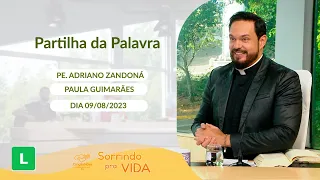 Sorrindo pra Vida (09/08/2023) Partilha da palavra com Padre Adriano Zandoná