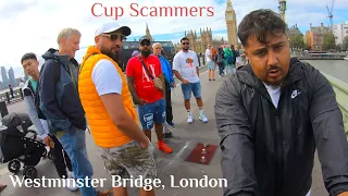 Cup Scammers - Westminster Bridge, London 12/08/2023