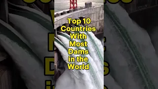 Top 10 countries with most Dams #shorts #dam #topalloffical