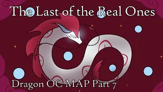 The Last of the Real Ones | Dragon OC MAP | Part 7