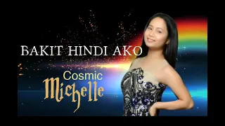 Bakit Hindi Ako (Original) - Cosmic Michelle  ( Lyricist: Allan M. Chu Jr./ Composer:Mandy Araneta)