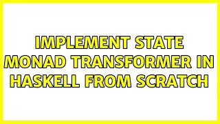 Implement State Monad transformer in Haskell from scratch