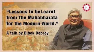 Lessons to be Learnt from the Mahabharata - A Talk by Bibek Debroy
