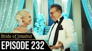 Bride of Istanbul - Episode 232 (English Subtitles) | Istanbullu Gelin