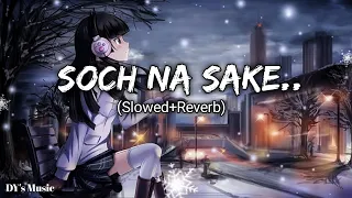 Soch Na Sake..Song (Slowed+Reverb) | Arijit Singh | DY's Music | Lofi songs#Slowedandreverb#dysmusic