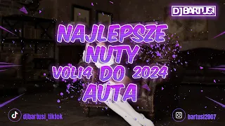 ⛔😍💙 NAJLEPSZE NUTY DO AUTA !!! 2024 💙😍⛔ VOL.14 {😈🔥 NAJLEPSZE KLUBOWE BRZMIENIE 🔥😈} 💙🎶 @DJBarTusi 🎶💙