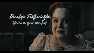 Penelope Featherington { You're on your own, kid }