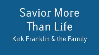 Kirk Franklin - Savior More Than Life