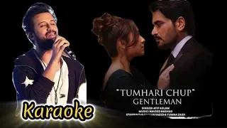 Tumhari Chup ♥️ Karaoke / Atif Aslam / #Gentlemen