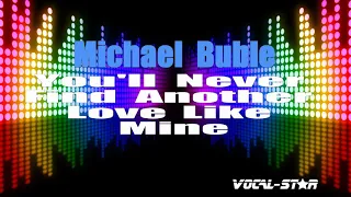 Michael Buble - You'll Never Find Another Love Like Mine (Karaoke Version) with Lyrics HD Vocal-Star
