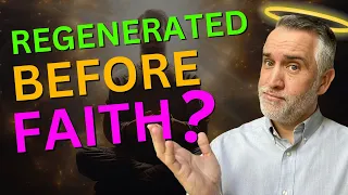 Regeneration Causes Faith?