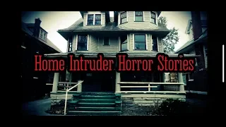 3 Terrifying True Home Intruder Horror Stories...