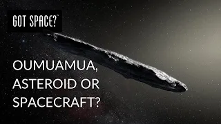 OUMUAMUA, WAS IT AN ASTEROID OR SPACECRAFT?