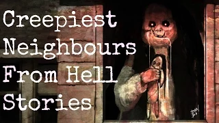 5 Creepy REAL Neighbours from Hell
