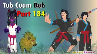 Dab Neeg Tub Cuam Dub (Part184) Poj Dab Tsov Sis 07/08/2022