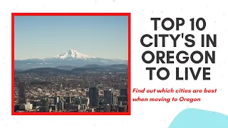 Top 10 Best Cities to Live in Oregon: A Comprehensive Guide