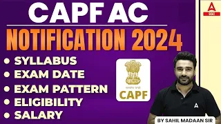 CAPF AC 2024 Notification | CAPF AC 2024 Syllabus, Exam Pattern, Eligibility, Salary Full Details