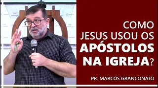 Como Jesus usou os apóstolos na igreja?