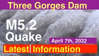 China Three Gorges Dam ● Quake M5.2 ● April 7, 2022  ●Water Level and Flood