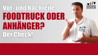 Foodtruck oder Anhänger? Vor- und Nachteile im Check!