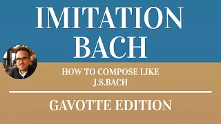 How to Compose Like Bach in 6 Steps (Gavotte Edition)