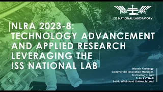 NLRA 2023-8: Technology Advancement and Applied Research Leveraging the ISS National Lab