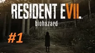 "Resident Evil 7: Biohazard" - Добро пожаловать в семью (Прохождение игры. Часть 1) Eng.sub