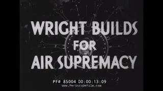 1942 CURTISS WRIGHT AIRCRAFT ENGINE PROMOTIONAL FILM  "WRIGHT BUILDS FOR SUPREMACY" 85004