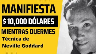 TÉCNICA PARA MANIFESTAR $10,000 DÓLARES de NEVILLE GODDARD