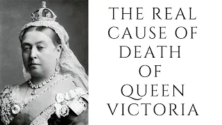 The Real Cause Of Death Of Queen Victoria