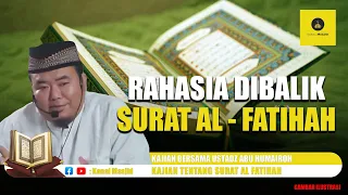 Rahasia besar di balik Surat Al - Fatihah kajian bersama Ustadz Abu Humairoh