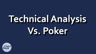Technical Analysis Vs. POKER by ChartGuys.com