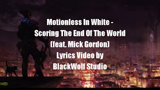 Motionless In White - Scoring The End Of The World Lyrics (Feat. Mick Gordon)