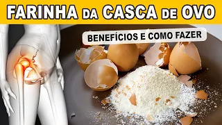 Benefícios da FARINHA de CASCA de OVO - Para Que Serve e Como Fazer e Usar