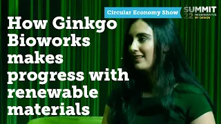 How Ginkgo Bioworks makes progress with renewable materials | The Circular Economy Show