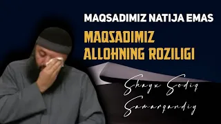 Maqsadimiz natiyjamas 😢😢 ustoz yig‘ladilar | Shayx Sodiq Samarqandiy