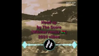 Head up by The Score  Witcher Remiix 2024 viibes